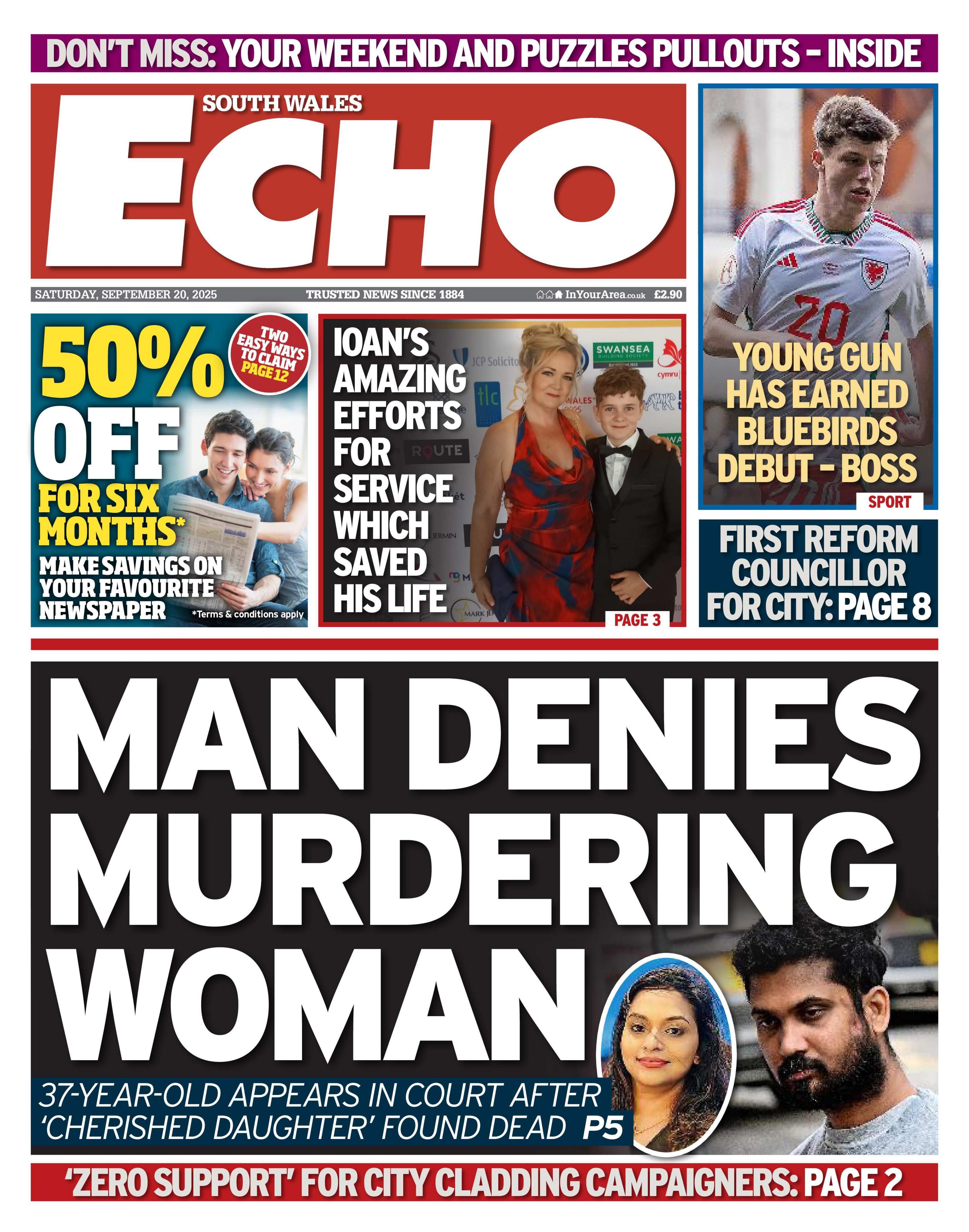 South Wales Echo newspaper front page shows main headline next to a photo of a man with a woman in a circle bubble. Man denies murdering woman; 37-year-old appears in court after 'cherised daughter' found dead. Other headlines on the front page are: Ioan's amazing efforts for service which saved his life, young gun has earned bluebirds debut, first reform councillor for city. 