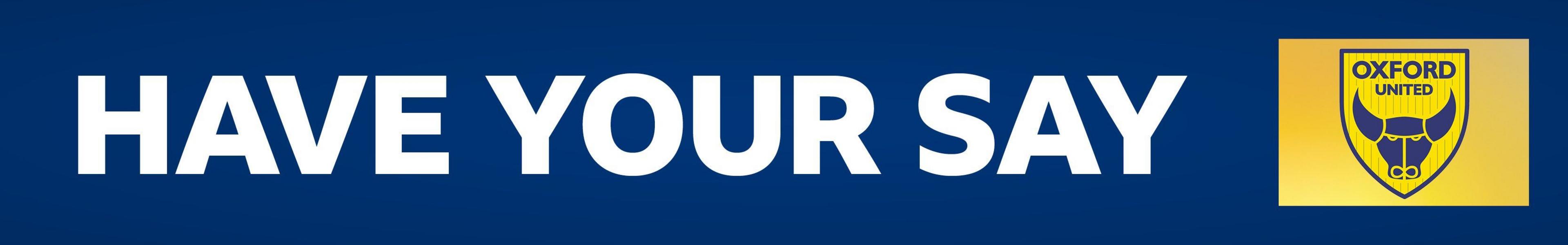 Oxford United have your say banner on a dark blue background with the club badge in yellow on it