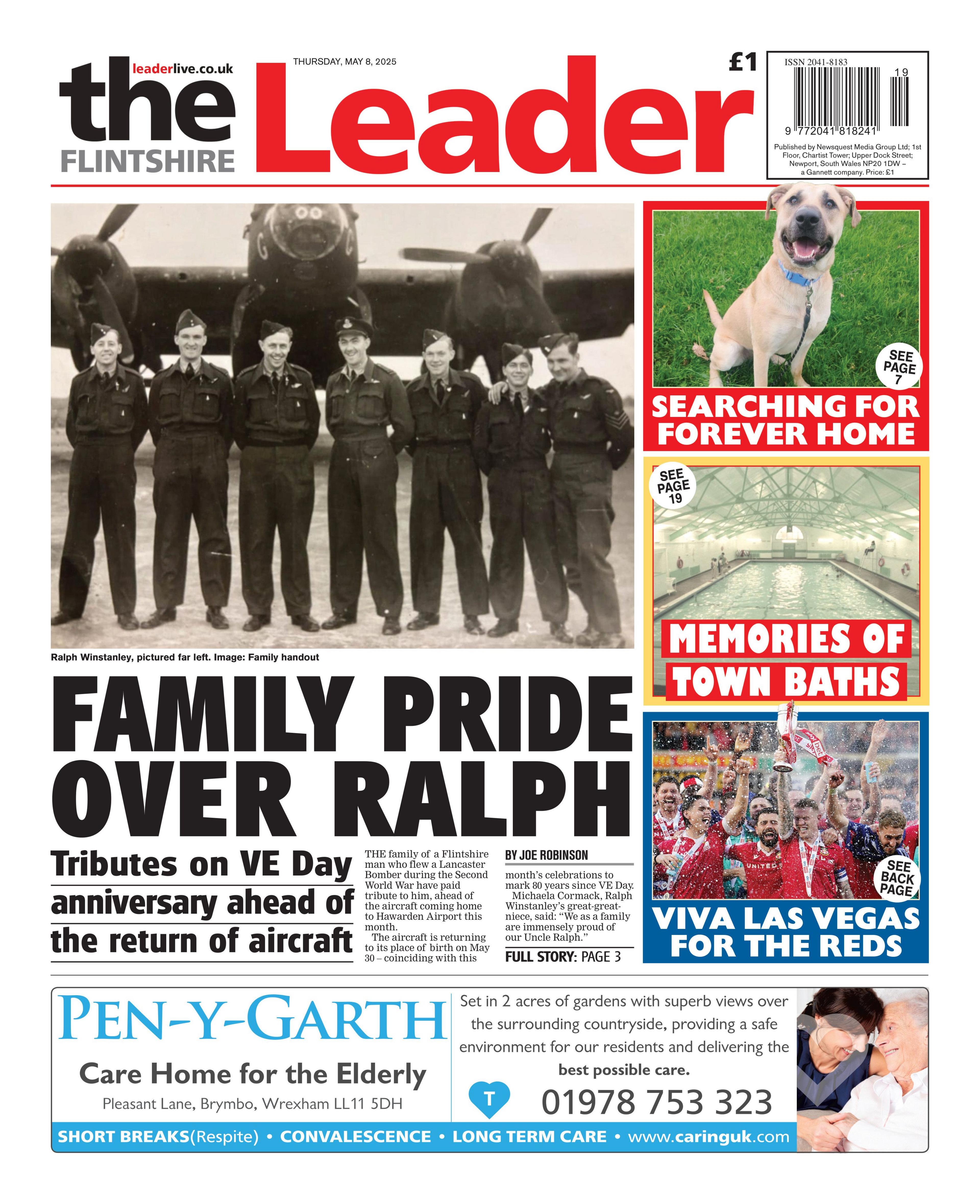 The Flintshire Leader front page with the headline "Family Pride Over Ralph", with a black and white picture of some young men stood in front of an airplane. To the right there are three boxes, the top had a photo of a dog with the headline "searching for forever home", the second is a picture of a swimming pool with the headline "memories of town baths" and the third is of Wrexham football club celebrating with the headline "Viva Las Vegas for the reds". 