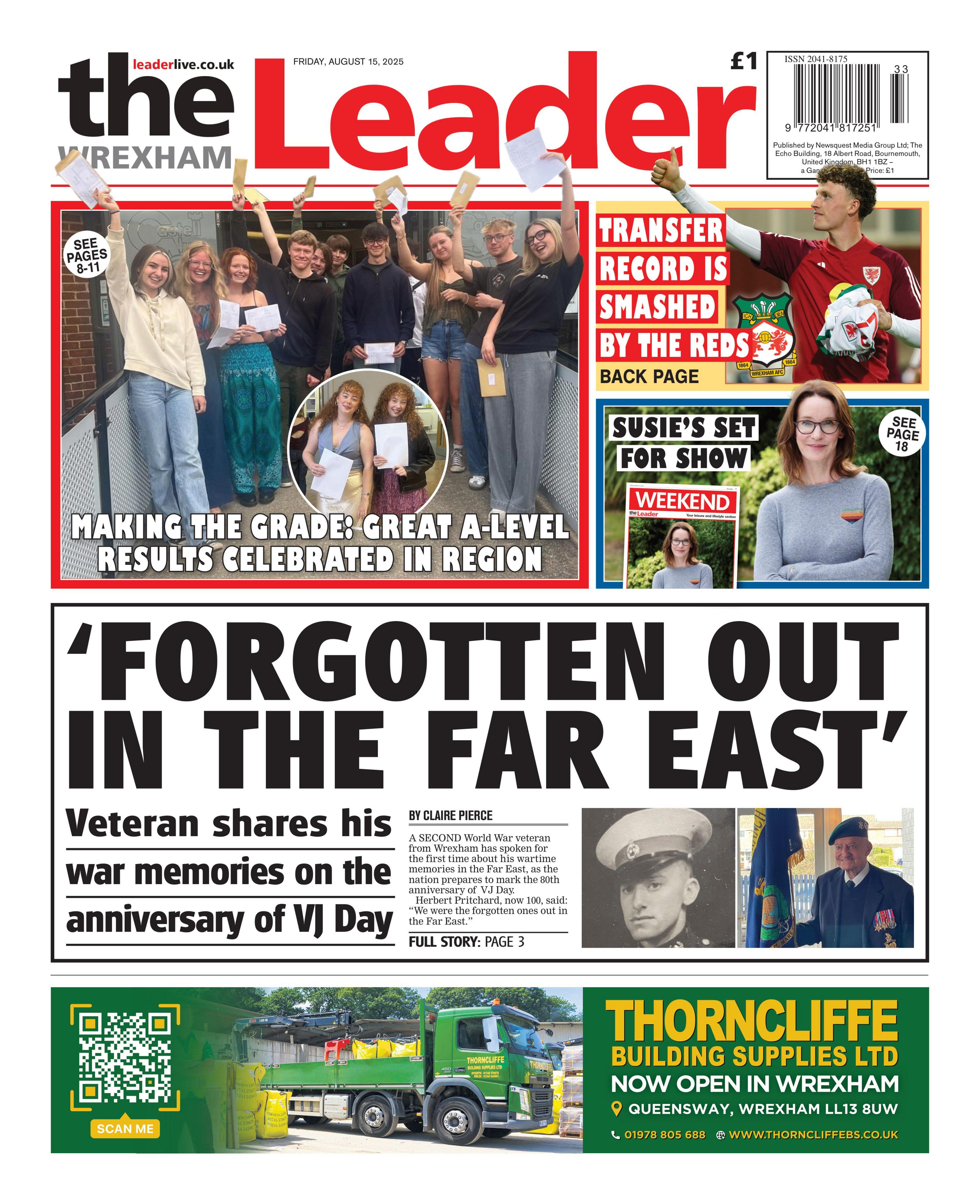 The Wrexham Leader front page with a main headline reading "'Forgotten out in the Far East,' underneath that are two pictures of a World War Two veteran. One is black and white, and the other is a more recent picture of a man in his military uniform. At the top is a picture of students celebrating with the headline "Making the grade: Great A-level results celebrated in region" 