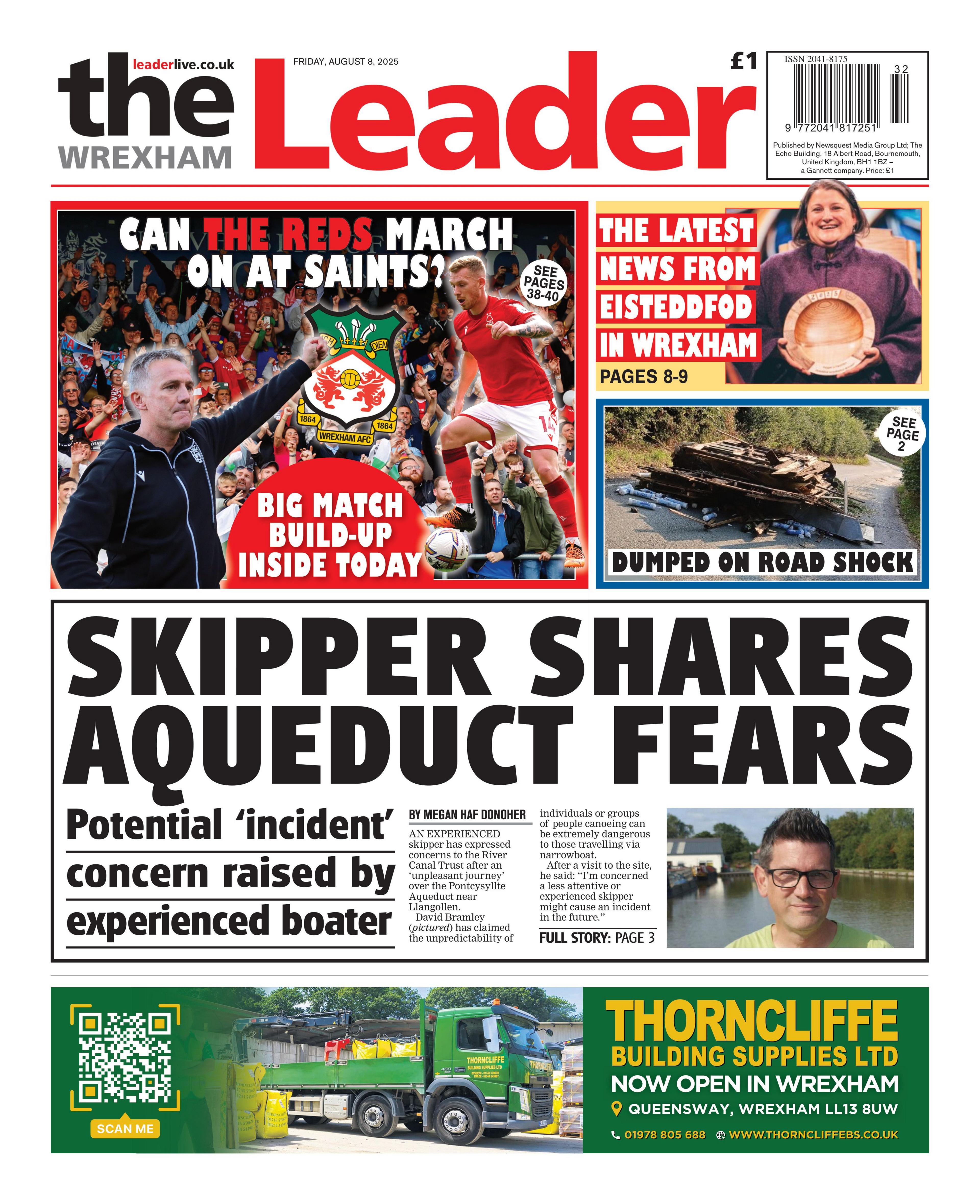 The Wrexham Leader front page, which has a main headline reading "Skipper shares aqueduct fears" and a picture of a man with short dark hair and glasses. At the top is a section showing the Wrexham manager Phil Parkinson and a Wrexham player under the title "Can the reds march on at Saints?" Next to that is a picture of a woman in purple holding a wooden plate with the headline "The latest news from Eisteddfod in Wrexham" and under that is a photo of rubbish with the headline "dumped on road shock". At the bottom of the paper is an advert for Thorncliffe building supplies ltd.