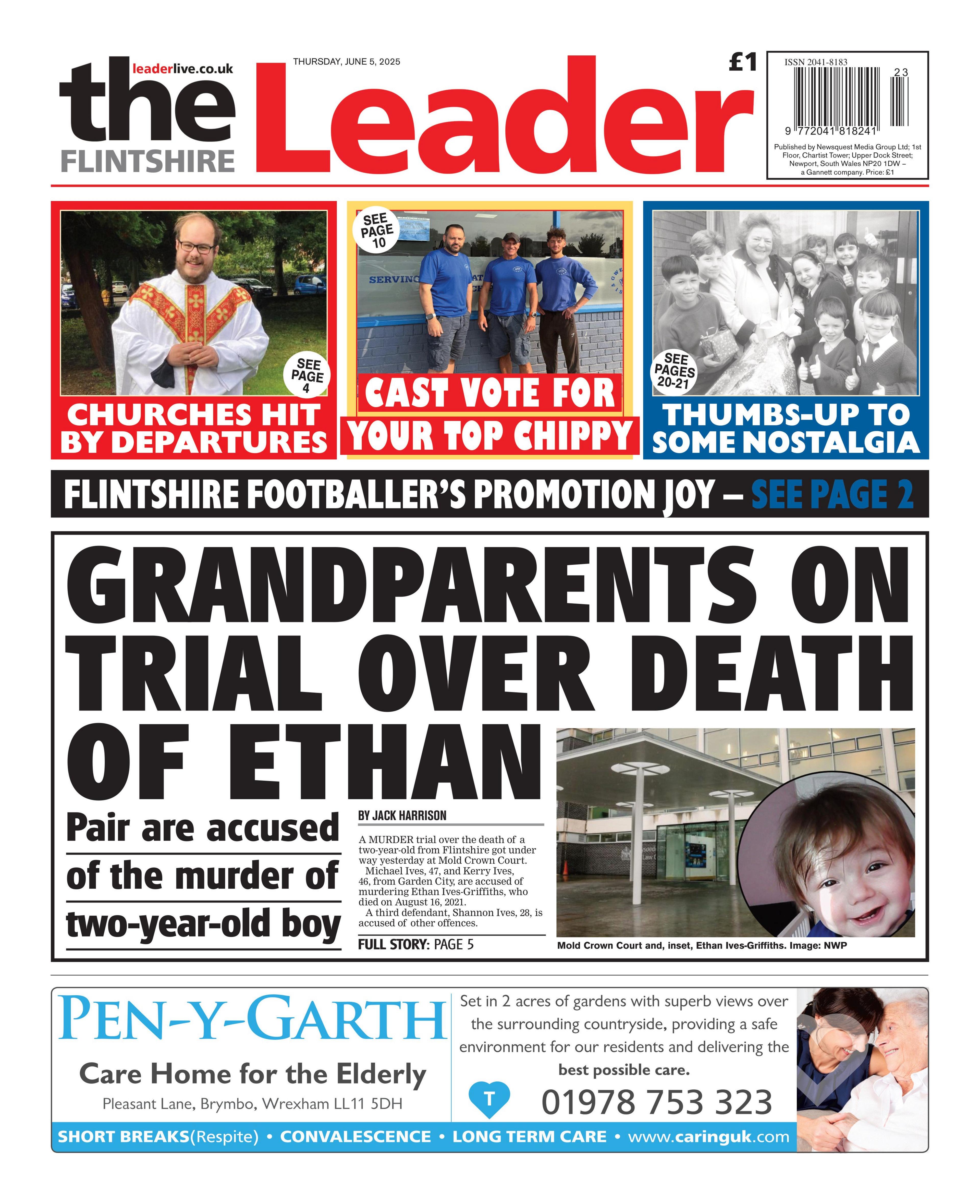 The Flintshire Leader newspaper front page shows main headline next to a hospital and a child. Grandparents on trial over death of Ethan, Pair are accused of the murder two-year-old boy. Other headlines on the front page are: Churches hit by departure, Cast vote for your top chippy and thumbs up to some nostalgia. There is an advert at the bottom for Pen-y-Garth care home.