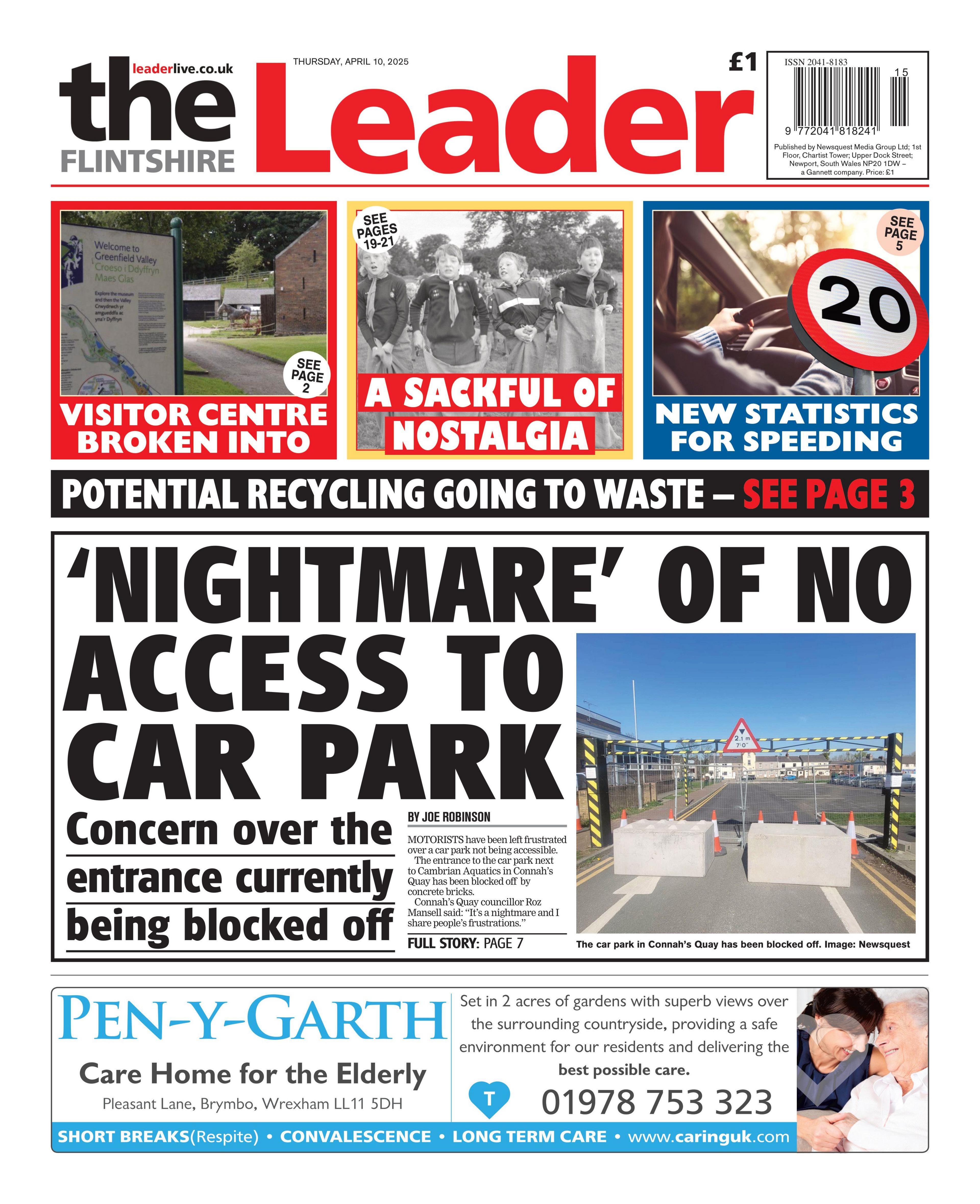 The Flintshire Leader newspaper front page shows main headine which says 'Nightmare' of no access to car park. Other headlines include, visitor centre broken into, a sackful of nostalgia and new statistics for speeding. At the bottom there is an advertisement for Pen-y-Garth care homes.