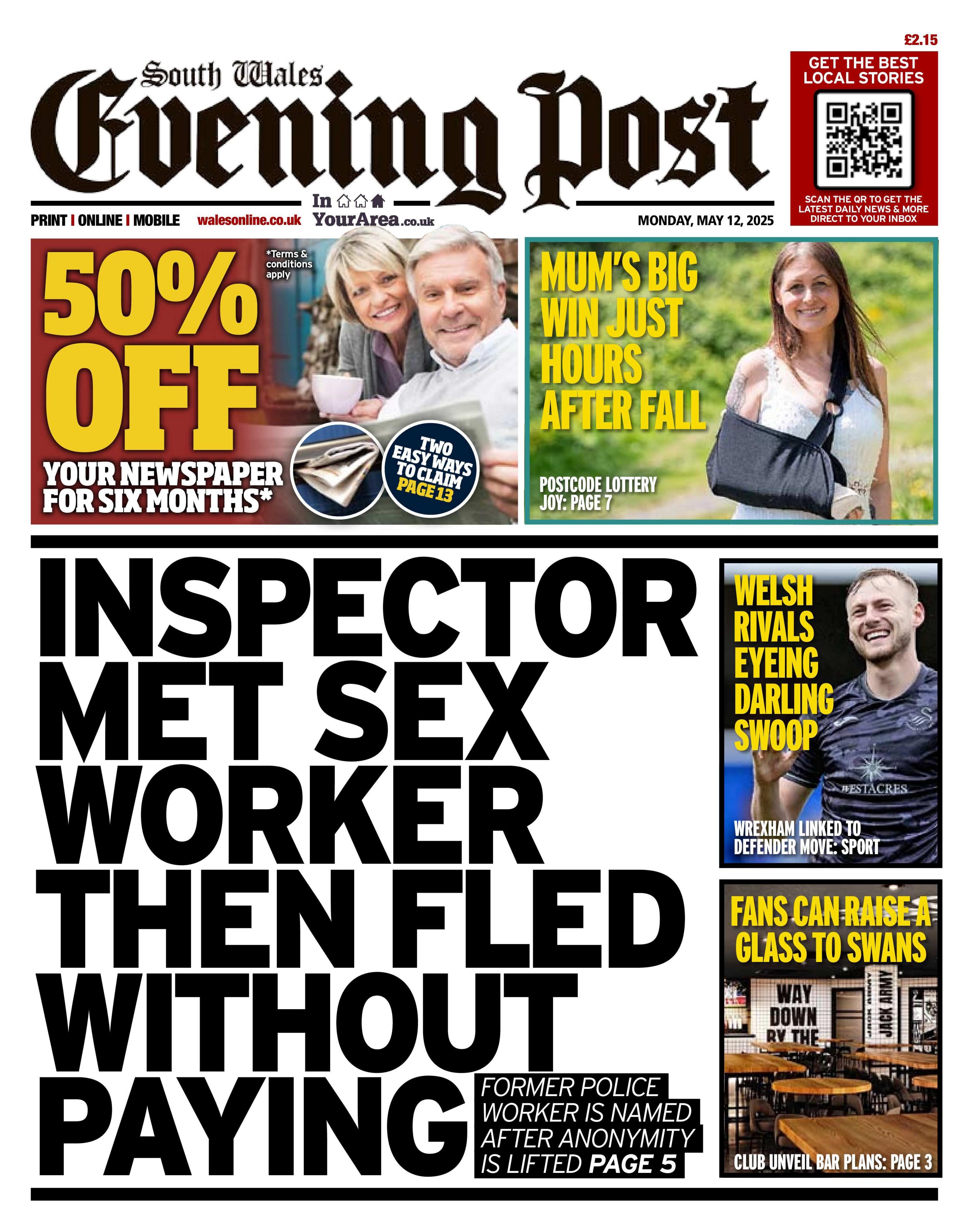 Front page of the South Wales Evening Post newspaper with the splash headline "Inspector met sex worker then fled without paying". At the top is a 50% of newspaper subscription coupon and a box of a woman with one arm in a sling alongside the headline "Mum's big win just hours after fall". On the right there are two more boxes with the headlines "Welsh rivals Eyeing Darling swoop" and "Fans can raise a glass to Swans". 