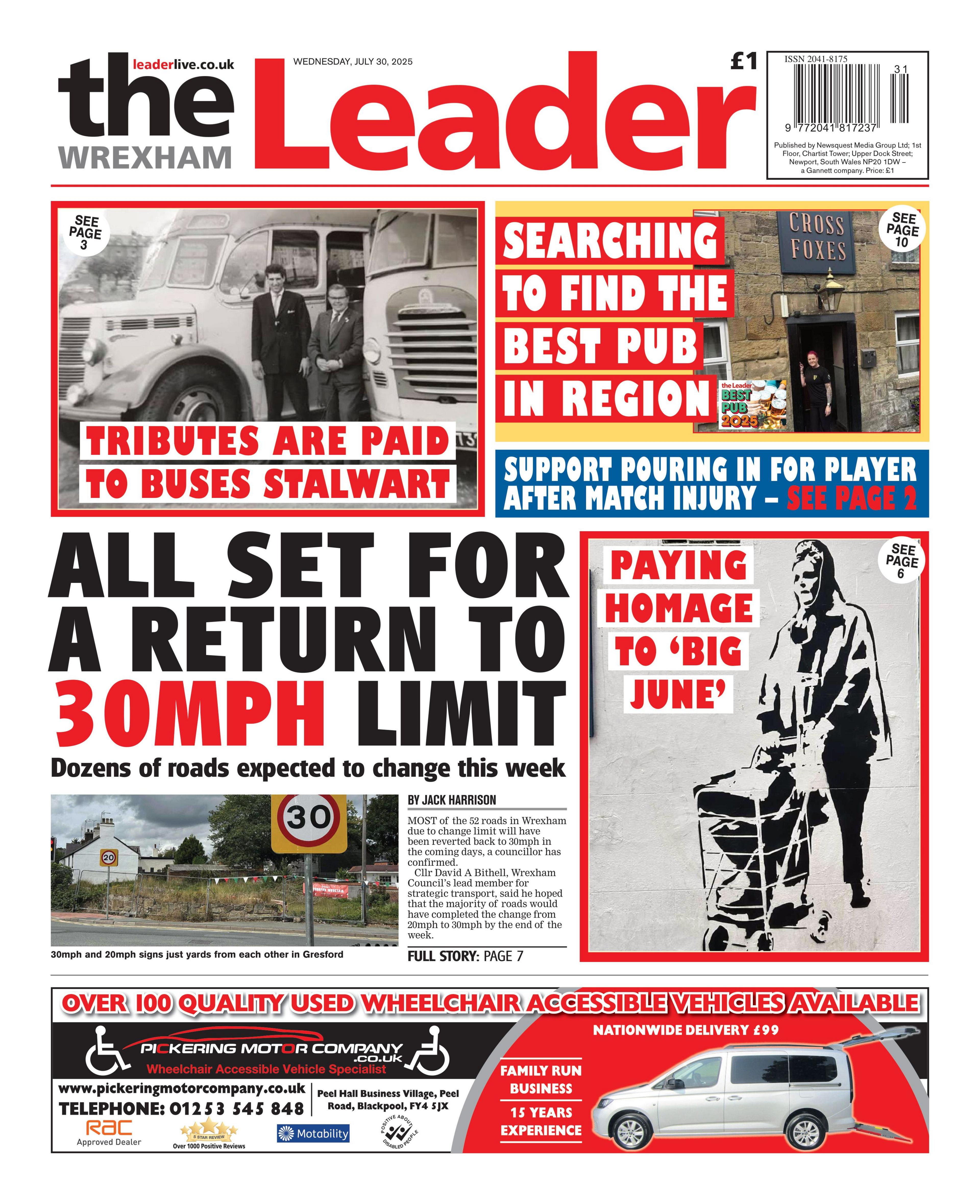 The front page of the Wrexham Leader. Main headline reads: All set for a return to 30mph limit. With a photo of a road with a 30mph sign on it. Another headline above reads "tributes are paid to buses stalwart" with a black and white image of two people near a bus. On the right of that is a headline "searching to find the best pub in region" with a photo of a pub. Under that is a headline which reads "support pouring in for player after match injury" and under that is a headline "paying homage to 'big June' with a graffiti image of an older woman with a shopping trolley.  