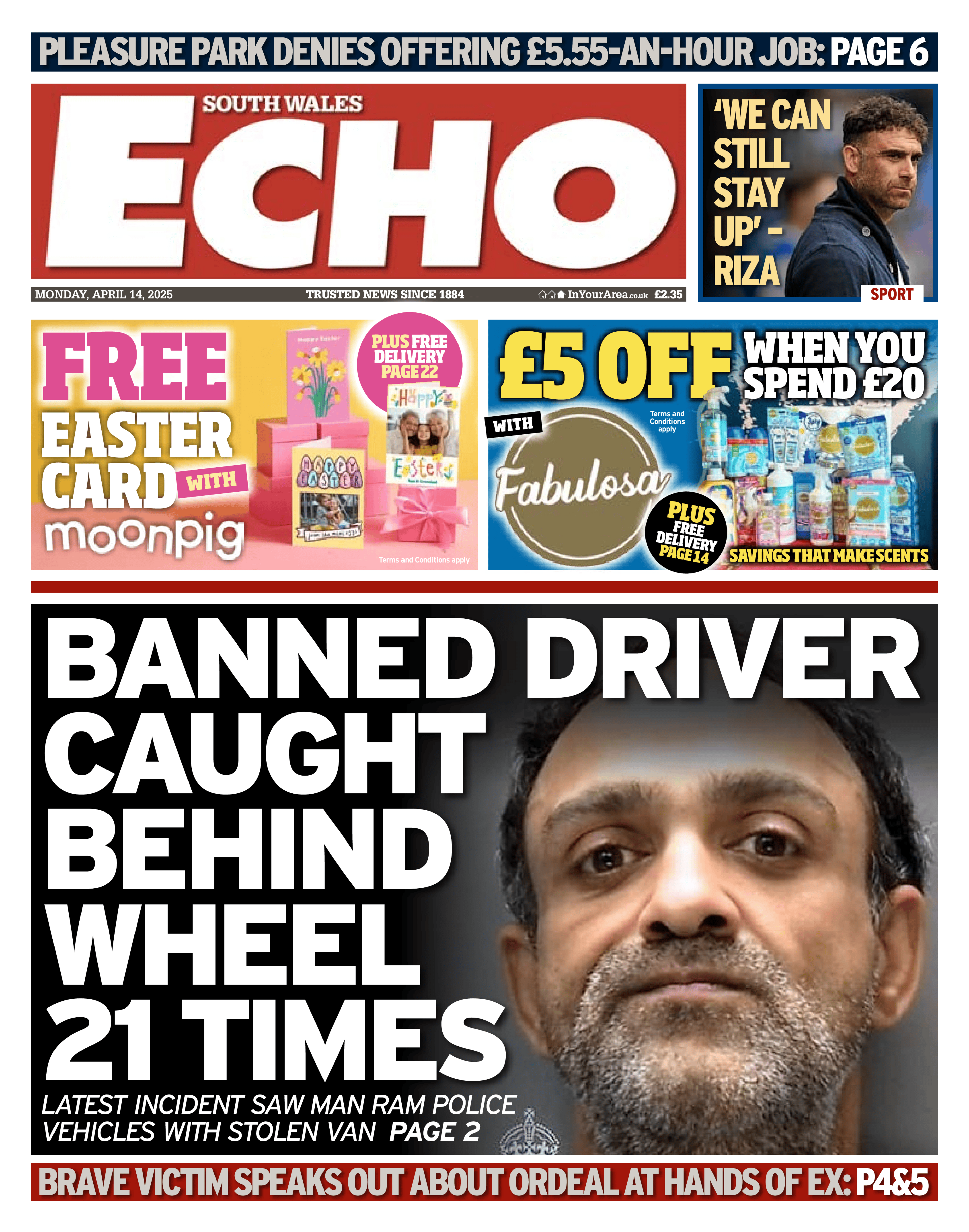 Front page of South Wales Echo. Main headline reads: Banned driver caught behind wheel 21 times. Latest incident saw man ram police vehicles with stolen van. Other headlines read: Brave victim speaks out about ordeal at hands of ex. 