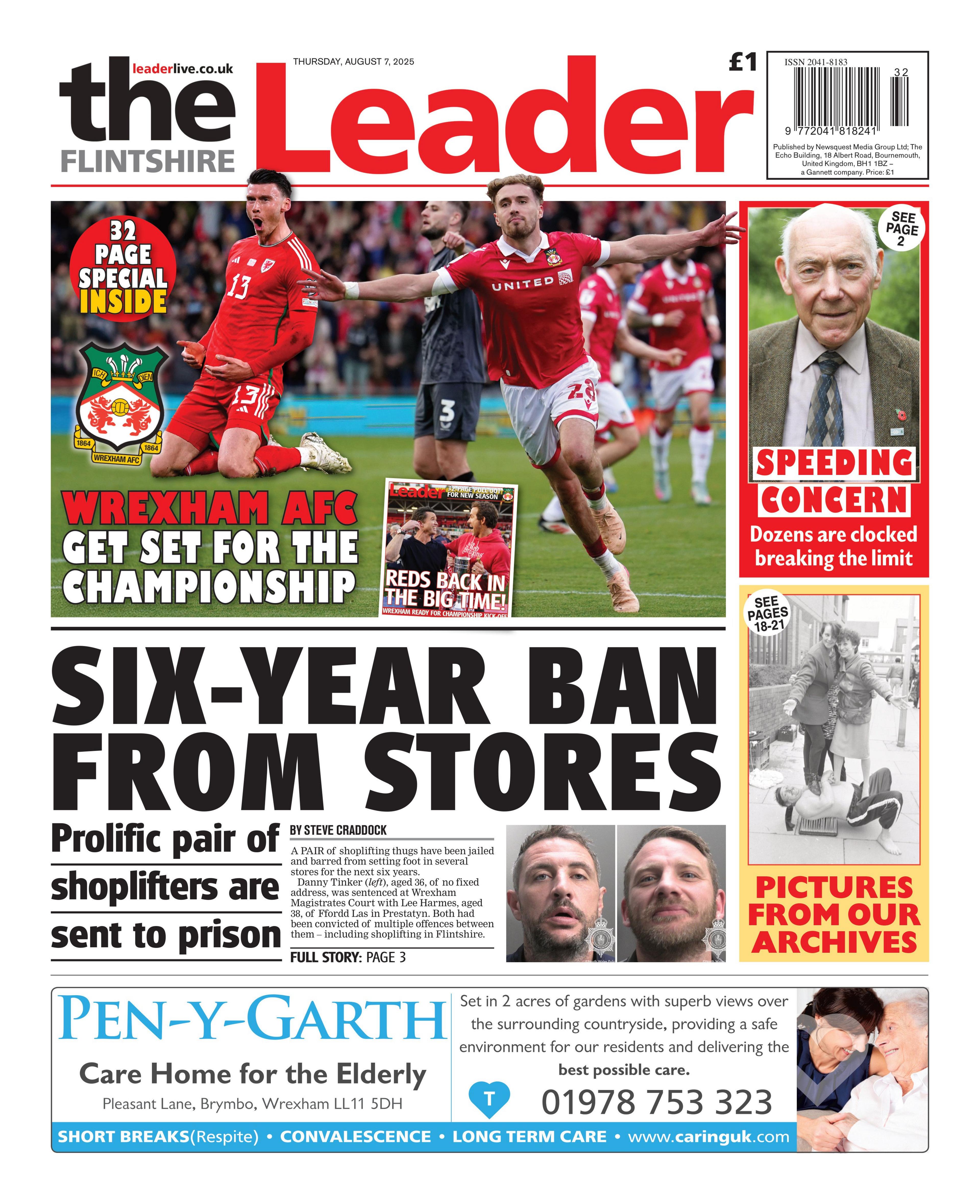 Front page of the Flintshire Leader with the splash headline "Six year ban from stores" and two mugshots of men with brown hair. Above is a picture box of men in red and white football kits celebrating on a pitch and the headline "Wrexham AFC get set for the championship". Below is an advert for Pen-y-Garth care home. On the right are two boxes. One has a picture of an old man in a suit and the headline "speeding concern". The other has a black and white photo of three people and the headline "Pictures from our archives".