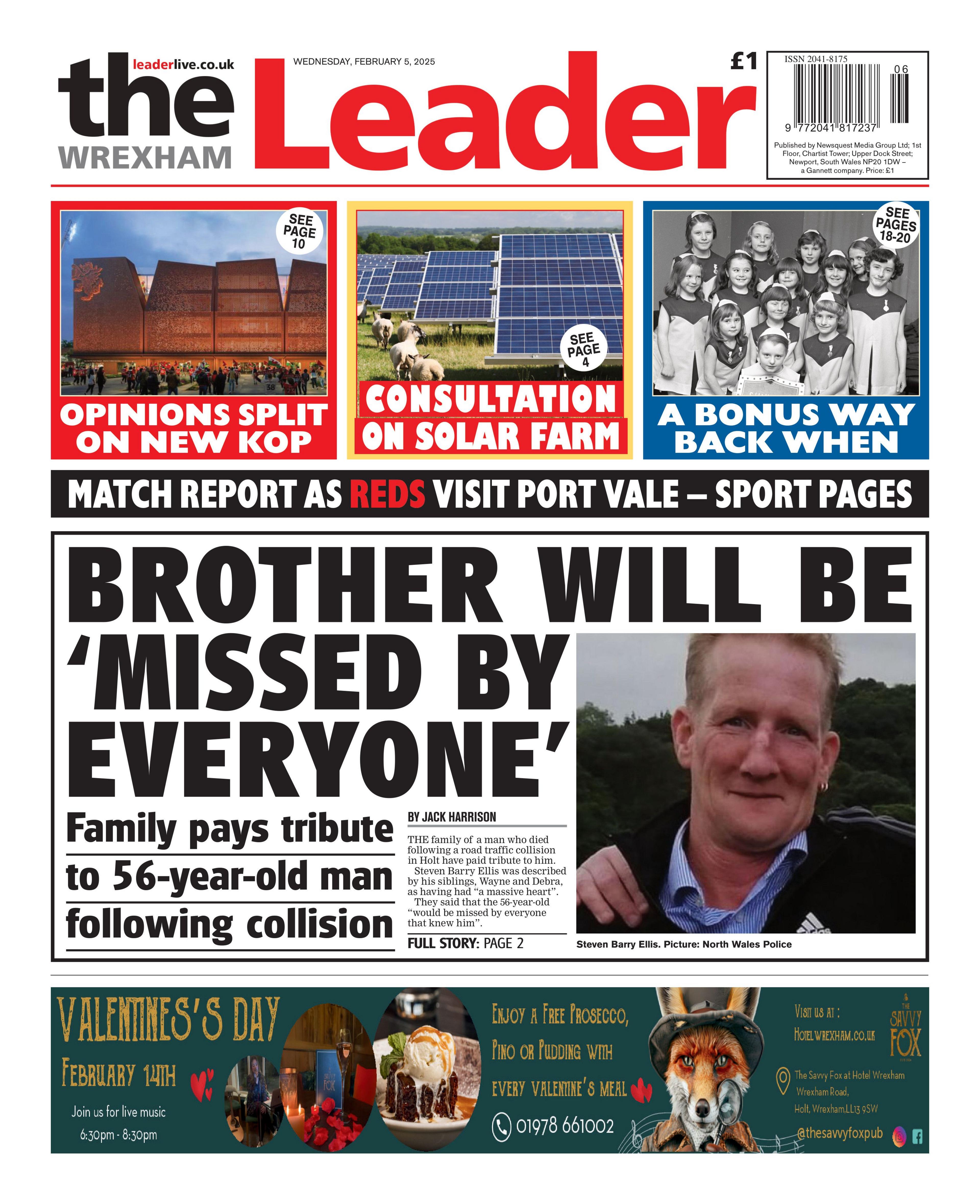 The Wrexham Leader front page. Text: Main story: Brother will be 'missed by everyone' - Family pays tribute to 56-year-old man following collision. Column stories: Opinions split on new kop. Consultation on solar farm. A bonus way back when. 