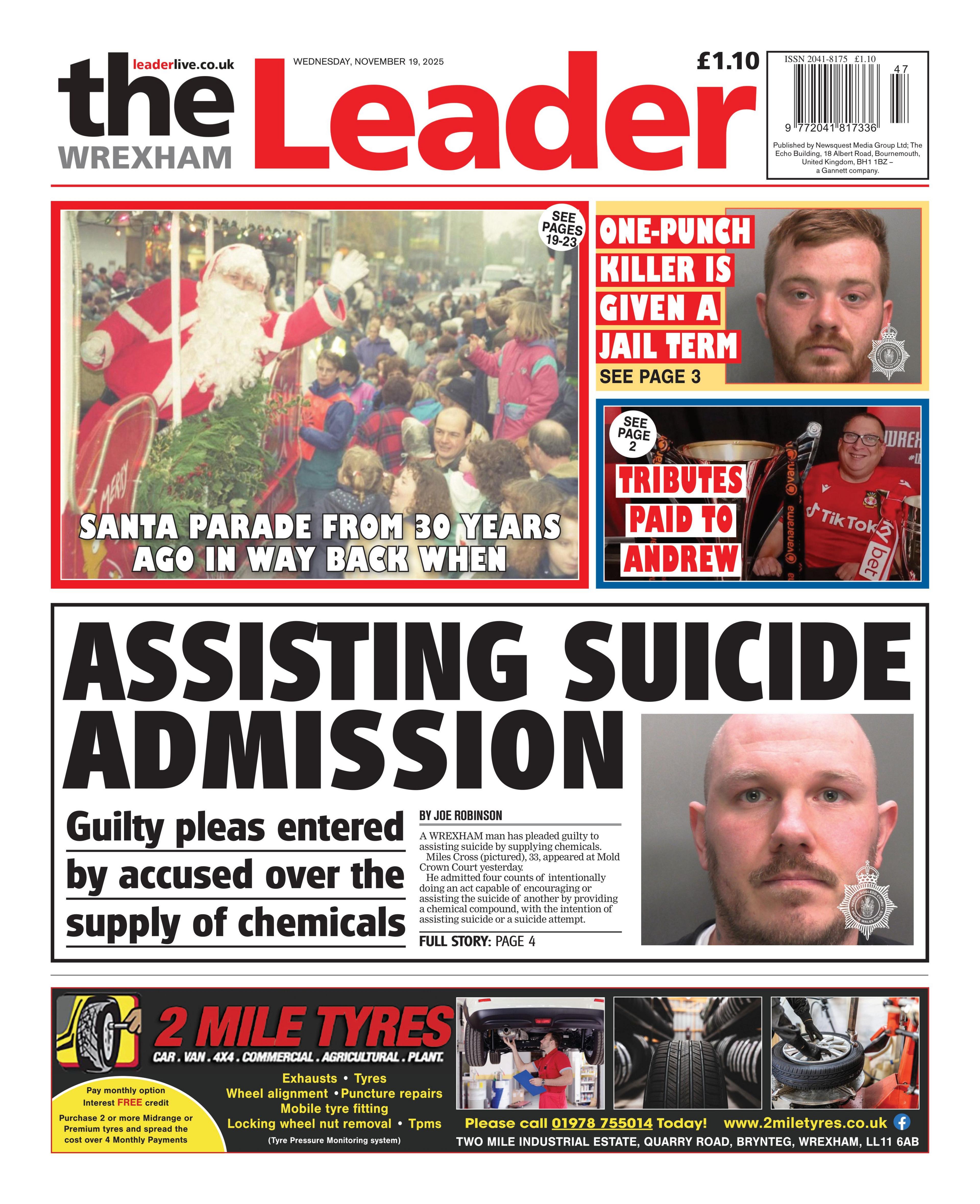 Front page of the Wrexham Leader. The headline reads: Assisting suicide admission and runs alongside a police mugshot of a man who is bald with a beard. The subheading reads: Guilty pleas entered by accused over the supply of chemicals. A headline above reads: One-punch killer is given a jail term and the subheading: See page 3. It is accompanied by a police mugshot of a man with red hair and a red beard. Under this is a headline that reads "Tributes paid to Andrew" with a photo of a man with a red Wrexham football shirt on.