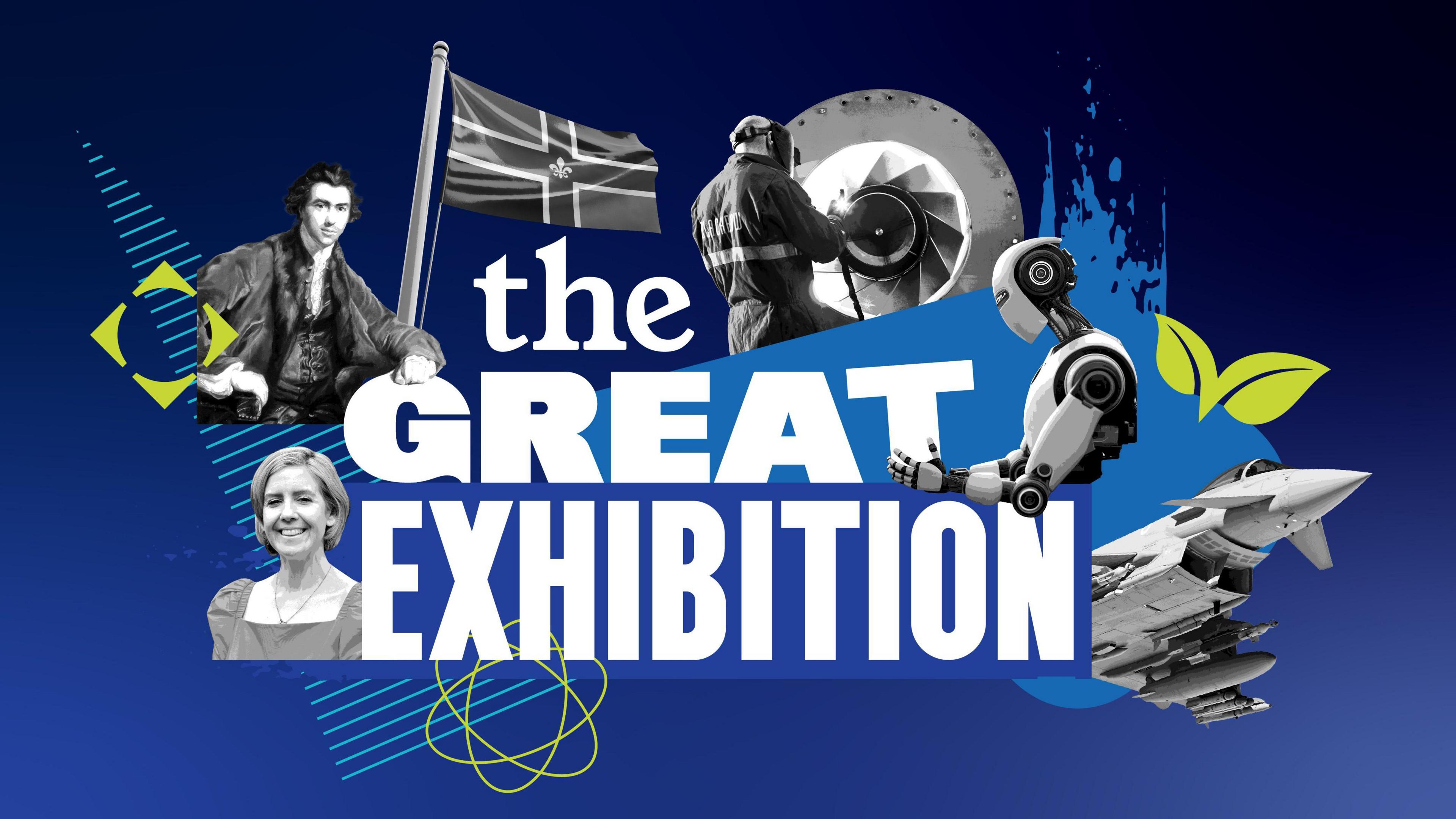 A promotional graphic for 'The Great Exhibition'. It has a dark blue background with the words 'the GREAT EXHIBITION' in large white and blue letters in the middle. Surrounding this are various images: a historical portrait on the left, a person in protective gear working with machinery above, a robotic arm on the right, an aircraft in the bottom right corner, and Andrea Jenkyns smiling bottom left. There are green leaves and geometric shapes scattered across the design.