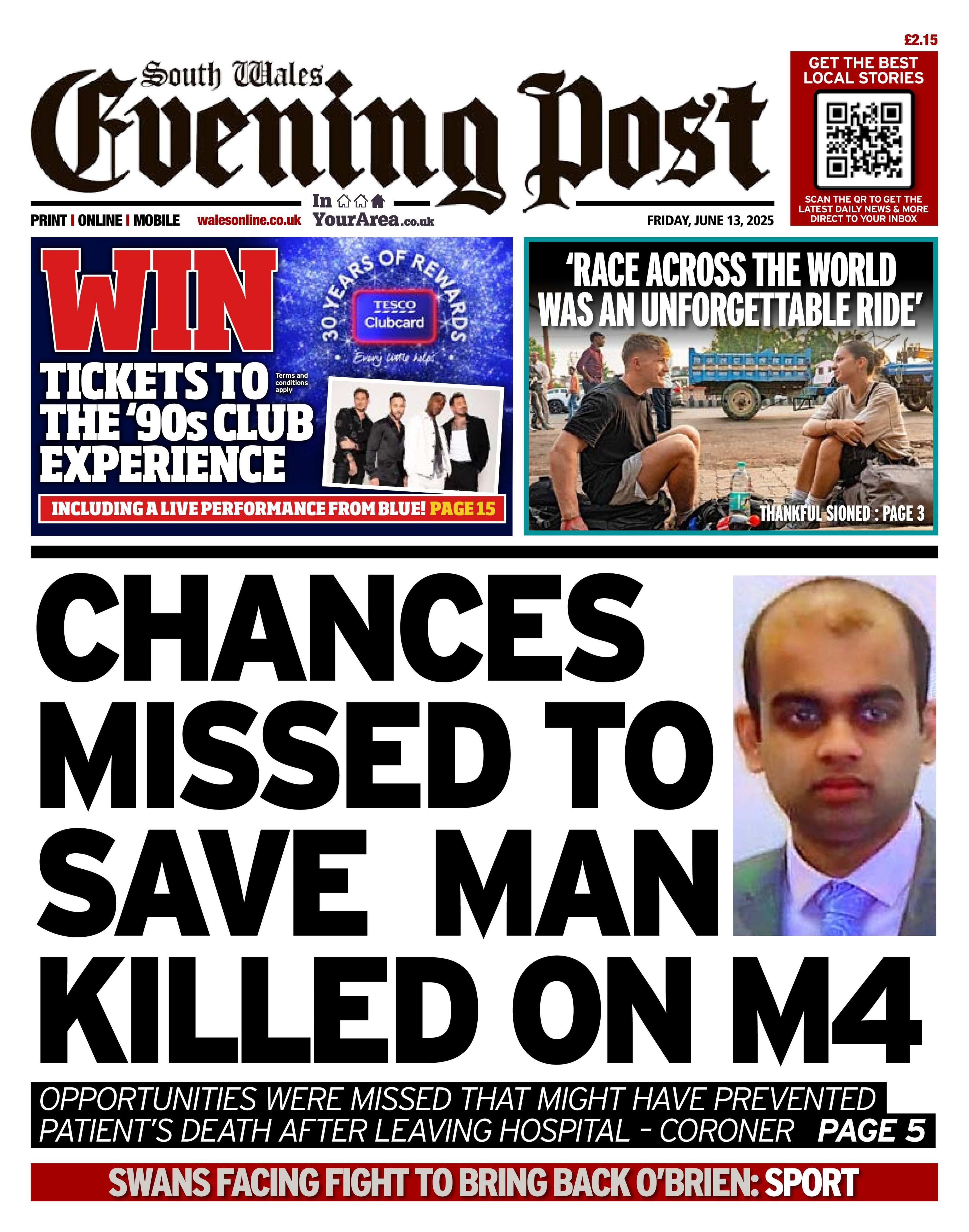 Front page of South Wales Evening Post. Main headline reads: Chances missed to save man killed on M4. Other headlines read: Opportunities were missed that might have prevented patient's death after leaving hospital- coroner, and 'Race across the World was an unforgettable ride'. 