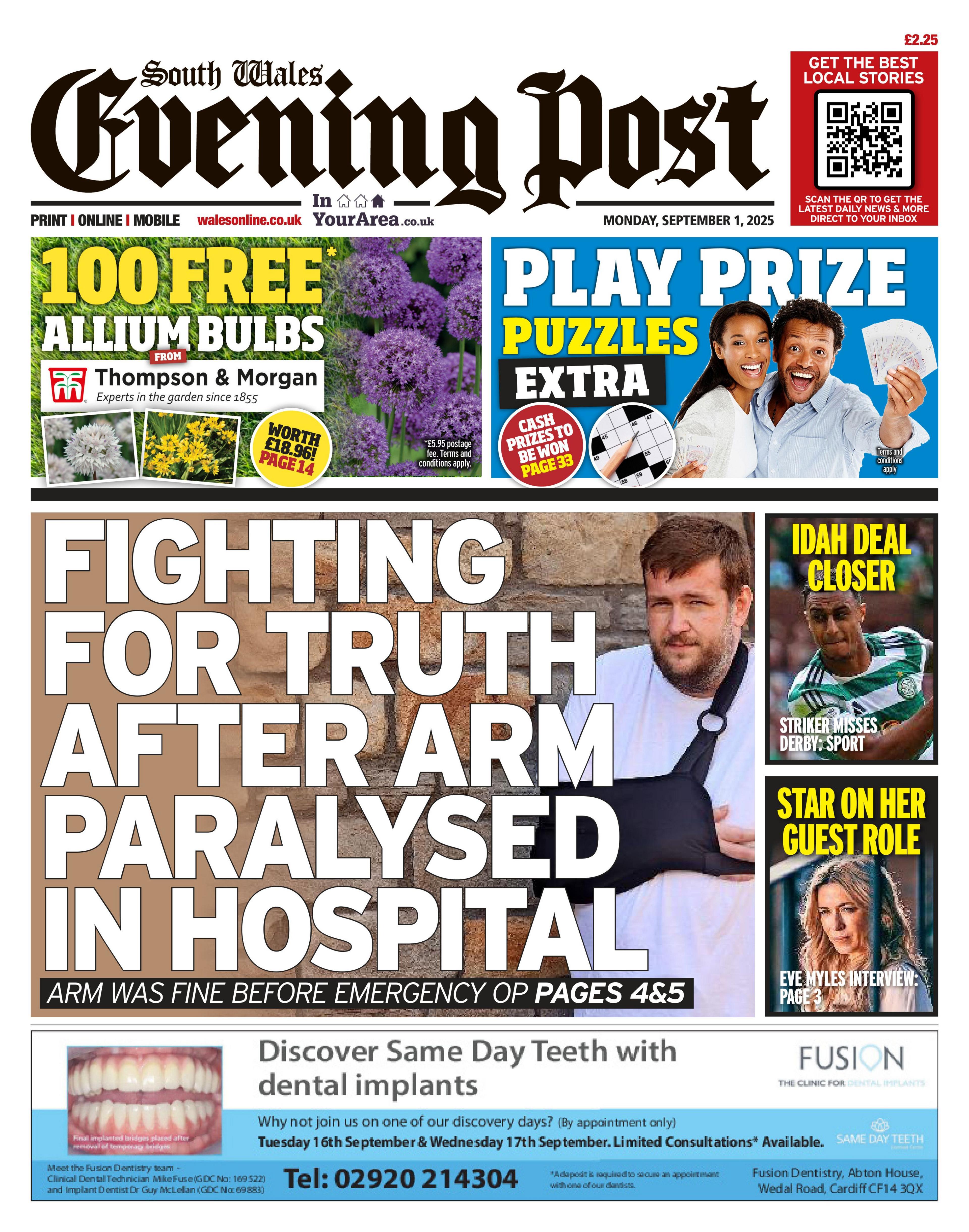 The main headline of the South Wales Evening Post reads: Fighting for truth after arm paralysed in hospital. The sub headline reads: Arm was fine before emergency op. Next to it is a photo of a man with brown hair and a brown beard. He is wearing a white t-shirt and his right arm is in a protective sling. Other headlines read: Star on her gust role, and Idah deal closer. Above is an advert to play prize puzzles and 100 free allium bulbs. 
