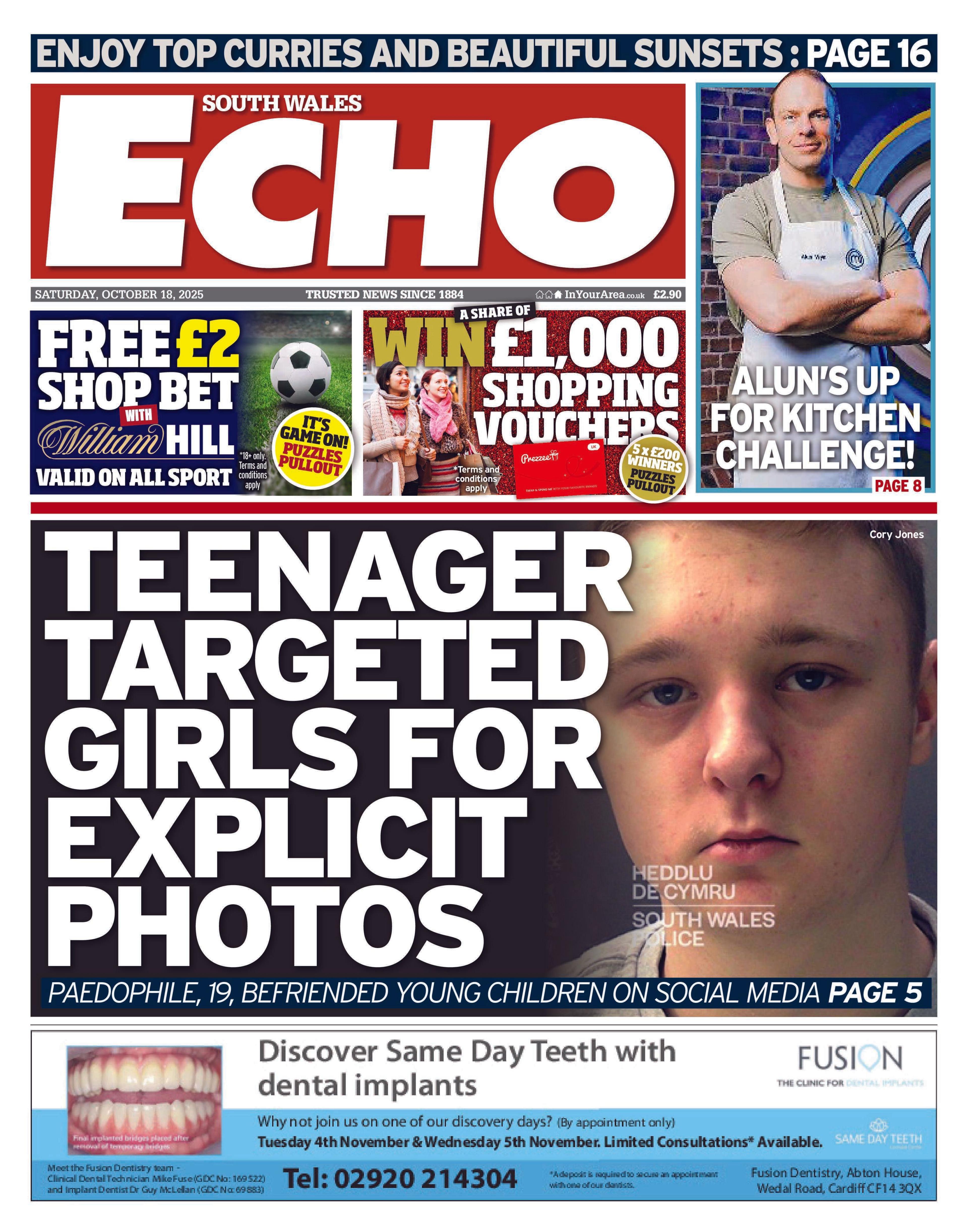 South Wales Echo newspaper front page shows main headline next to a photo of a teenage boy: Teenager targeted girls for explicit photos. Paedophile, 19, befriended young children on social media. Above is an advert for a free £2 bet at William Hill and another to win £1,000 worth of shopping vouchers. Next to this is a headline saying "Alun's up for kitchen challenge" with a photo of Welsh rugby star alun Wyn Jones, wearing a white apron