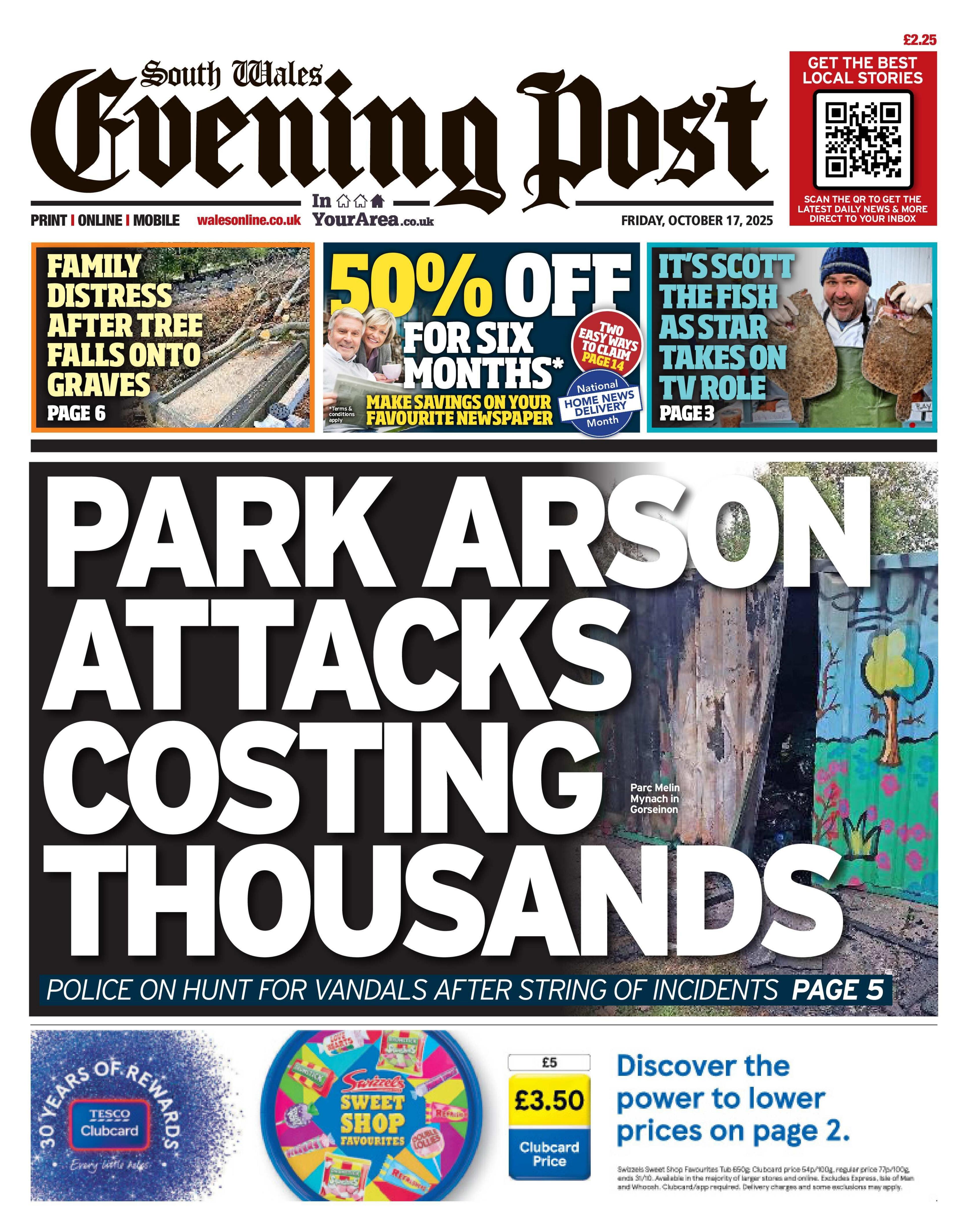 Front page of South Wales Evening Post shows the main headline "Park arson attacks costing thousands" next to an image of a vandalised colourful wall. Other headlines read: "Family distress after tree falls onto graves" and "It's Scott the fish as star takes on TV role". 
