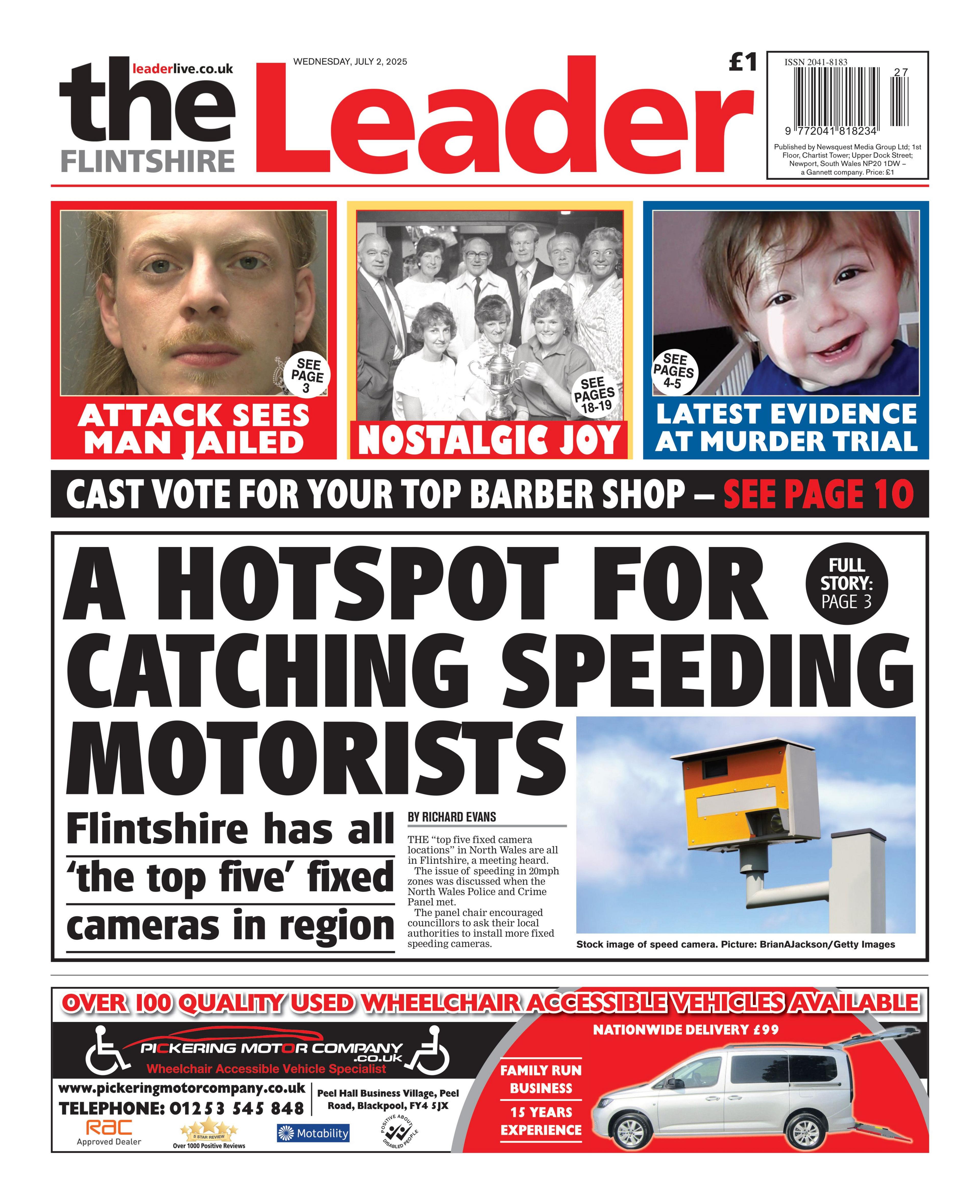 The front page of the Flintshire Leader with the splash headline: "A hotspot for catching speeding motorists". Below is an advert for a wheelchair accessible taxis. Above are three boxes with the headlines: "Attack sees man jailed"; "nostalgic joy"; and "Latest evidence at murder trial". 