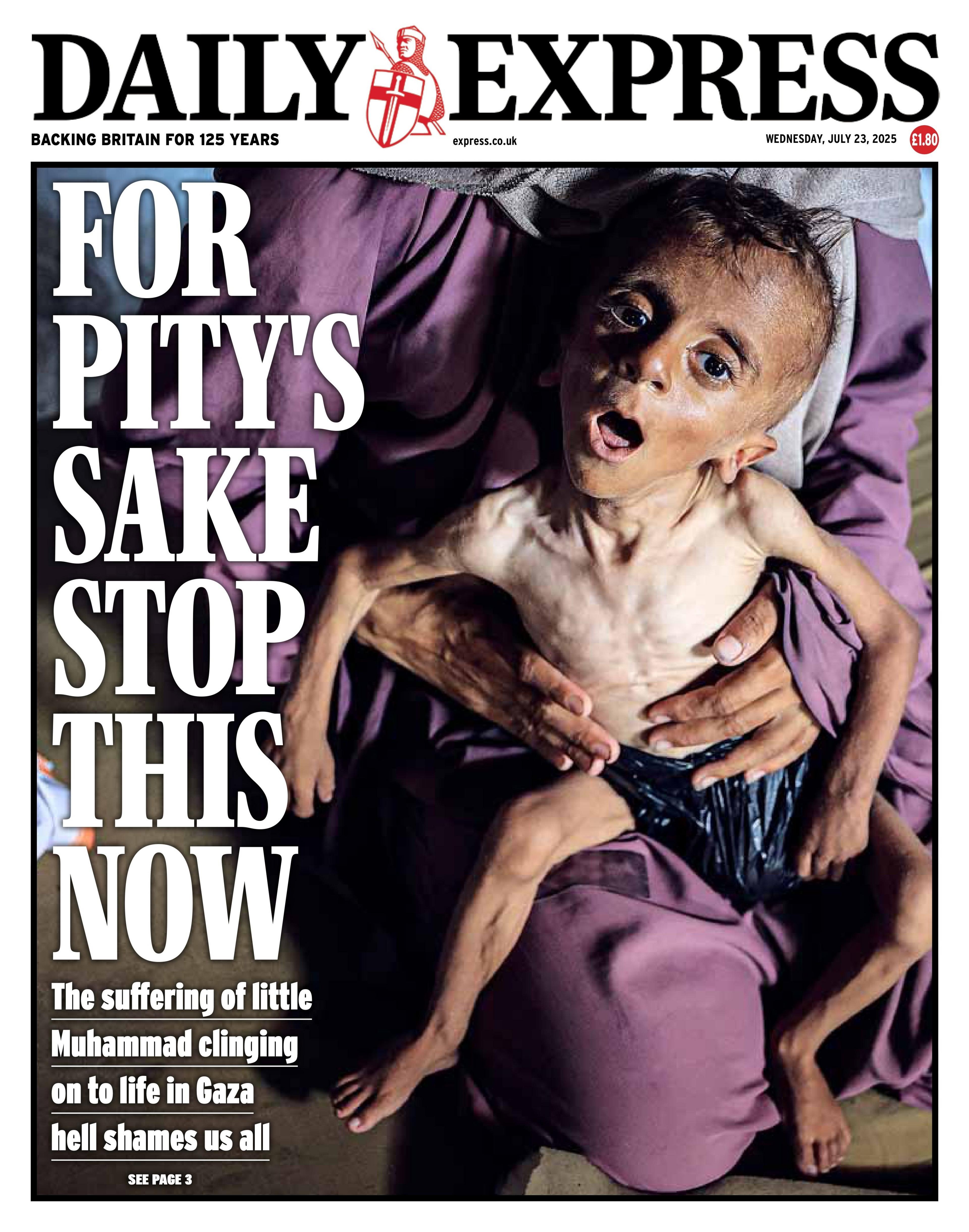 The headline on the front page of the Daily Express reads: "For pity's sake stop this now".