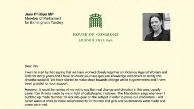 A letter from Jess Phillips to Keir Starmer reading: Dear Keir I want to start by first saying that we have worked closely together on Violence Against Women and Girls for many years and I have no doubt you have genuine knowledge and desire to rectify this dreadful social ill. We have started to make steps towards change whilst in government and I have been grateful for your support. However, it would be remiss of me not to say that real change and direction in this area usually came from threats made by me in light of catastrophic mistakes. The Mandelson saga whenever it bubbled up made Number 10 kick into gear on the subject in order to prove our credentials. I will never waste a crisis to make advancements for women and girls and so demands were made and some were met. I think you are a good man fundamentally, who cares about the right things however I have seen first-hand how that is not enough. The desire not to have an argument means we rarely make an argument, leaving opportunities for progress stalled and delayed. Over a year ago I presented solutions, long worked on by brilliant civil servants that would end the ability for children in the UK to take naked images of themselves. 91% of online child sex abuse is self-generated by children groomed, tricked and exploited in to abuse. The technology exists to stop children being able to take naked images of themselves. We could make this possible on every phone and device in the country. We could stop this abuse. It has taken me a year to get you to agree to even threaten to legislate in this space. Not legislate, just threaten. This is the definition of incremental change. Nothing bold about it. The announcement was meant to be in March, I'm still on a promise this will happen in June, I've given up believing it. How many children were left without a safety net in the time we dilly dallied and worried about tech bosses? This is just one example. Labour governments come around rarely is the constant refrain at the moment. It's true they are precious. Every Labour government in my and my family's lifetime has forged progress that changed our country and the world for the better. I know you care deeply, but deeds, not words are what matter. I'm not sure we are grasping this rare opportunity with the gusto that's needed and I cannot keep waiting around for a crisis to push for faster progress. Decency is vital, calm curiosity is also needed, but so too are fight and drive required. Have a row, push back, make arguments, bring people along. Standing up and being counted can't always be workshopped. Politics is as much about feelings as policy, especially at the moment. I want a Labour government to work and I will strive as I always have for its success and popularity, but I'm not seeing the change I think I, and the country expect, and so cannot continue to serve as a minister under the current leadership. Best wishes Jess Phillips MP 
