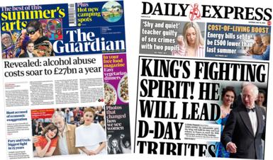 The headline in the Guardian reads, 'Revealed: alcohol abuse coasts soar to £27bn a year', while the headline in the Express reads, 'King's fighting spirit! He will lead D-Day tributes'