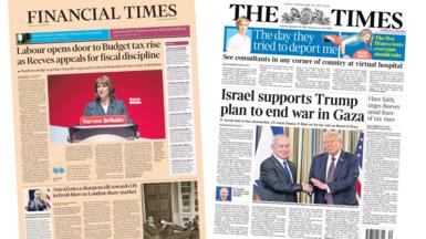 Newspaper headlines dominated by speculation over Labour's tax plans and Trump's proposal for peace in Gaza