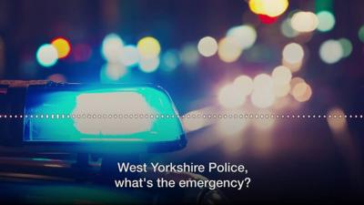 Police call handler subtitle: West Yorkshire Police, what's the emergency