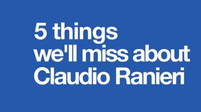 5 things we'll miss about Claudio Ranieri