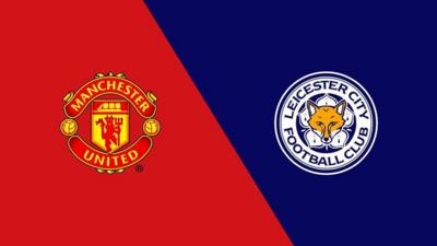 The Big Match: Manchester United v Leicester City