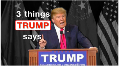 Donald Trump at a podium and title "Three Things Trump Says"