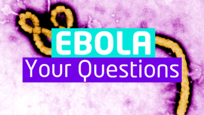 Ebola - your questions answered