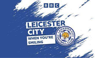 When You're Smiling podcast Leicester City 