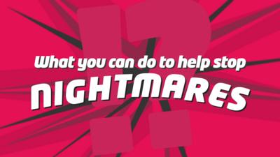 what you can do to help stop nightmares title slate