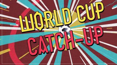 World Cup Catch-Up