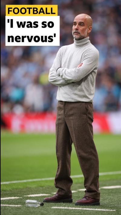 Pep Guardiola says he was so nervous