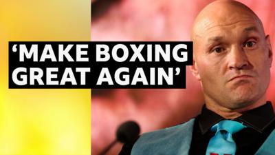 Tyson Fury says he will make boxing great again