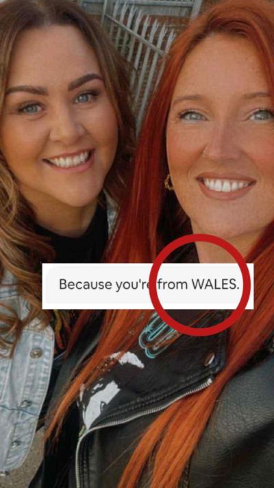 Two women and a message overlayed that says 'Because you're from Wales'