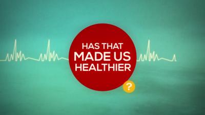 "Has that made us healthier?"