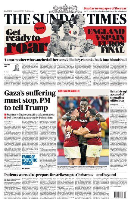 The Times front page shows the headline "Gaza's suffering must stop, PM to tell Trump" as well as photographs of the British Lionesses, who are preparing for a match, and the Lions, who just beat Australia. 