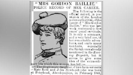 A newspaper cutting titled "Mrs Gordon Baillie - police record of her career". Next to a line drawing of a woman in a bonnet, it reads: "The following is the official record, in possession of the London police authorities, of the career of "Mrs Gordon Baillie, who was last week sentenced to five years penal servitude. It is only a summary and a very brief one, of her remarkable adventures, and omits many incidents, especially the Scotch ones already mentioned in the Evening Dispatch, but it serves to give some extraordinary life which this woman has led: - "The illegitimate daughter of two farm servants - Kate Reid and John Newbond - she was born at Peterhead, Aberdeen, in February 1848,..."