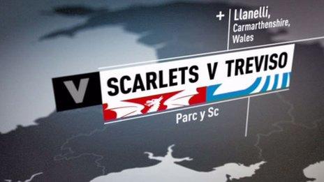 Scarlets v Treviso