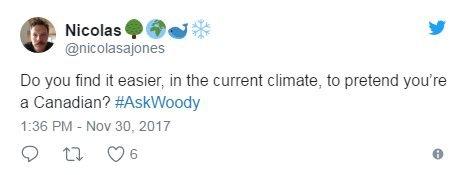 Nicolas on Twitter: Do you find it easier, in the current climate, to pretend you're a Canadian? #AskWoody