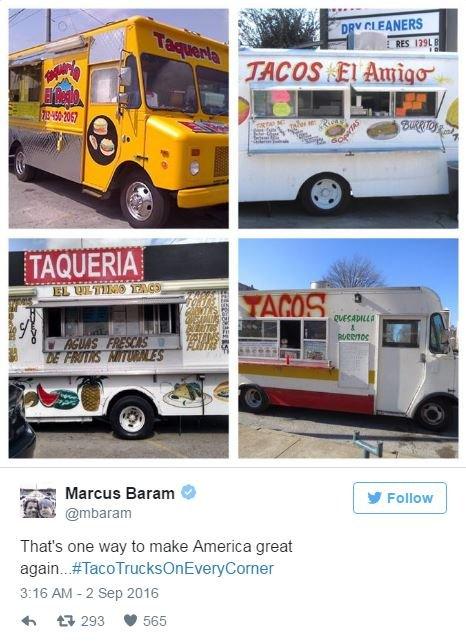 @mbaram tweets: That's one way to make America great again...#TacoTrucksOnEveryCorner