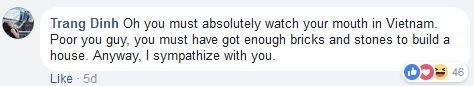 Facebook post reading: "Oh you must absolutely watch your mouth in Vietnam. Poor you guy, you must have got enough bricks and stones to build a house. Anyway, I sympathize with you."