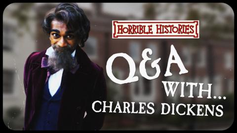 Charles Dickens from Horrible Histories with the words 'Q&A with Charles Dickens'.