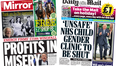 The headline in the Mirror reads, "Energy firms £11bn windfall: profits in misery", while the headline in the Mail reads, "'Unsafe' NHS child gender clinic to be shut"