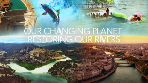 Our Changing Planet: Restoring Our Rivers