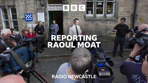 Reporting Raoul Moat