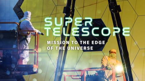 Super Telescope: Mission to the Edge of the Universe