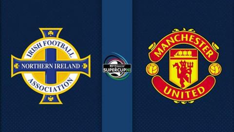 Northern Ireland v Manchester United - SuperCupNI