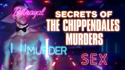 Secrets of the Chippendales Murders