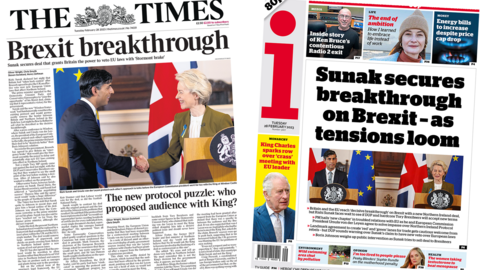 The headline in the Times reads, "Brexit breakthrough", while the headline in the i reads, "Sunak secures breakthrough on Brexit - as tensions loom"