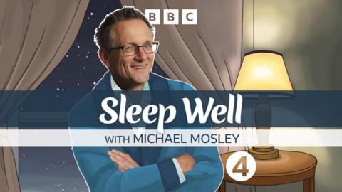 Sleep Well with Michael Mosley